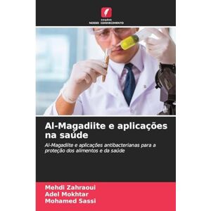 Zahraoui, Mehdi Al-Magadiite e aplicações na saúde: Al-Magadiite e aplicações antibacterianas para a proteção dos alimentos e da saúde Zahraoui, Mehdi Al-Magadiite e aplicações na saúde: Al-Magadiite e aplicações antibacterianas para a proteção dos alimentos e da saúde