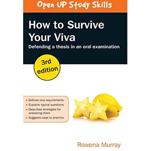 Murray, Rowena How To Survive Your Viva: Defending A Thesis In An Oral Examination Murray, Rowena How To Survive Your Viva: Defending A Thesis In An Oral Examination