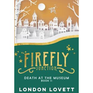 Lovett, London Death at the Museum (Firefly Junction Cozy Mystery) Lovett, London Death at the Museum (Firefly Junction Cozy Mystery)