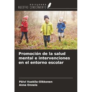 Vuokila-Oikkonen, Päivi Promoción de la salud mental e intervenciones en el entorno escolar Vuokila-Oikkonen, Päivi Promoción de la salud mental e intervenciones en el entorno escolar