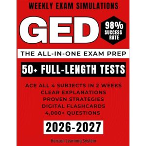 Learning System, Horizon GED EXAM PREP: The All-in-One Study Guide to Hit Your Best Score and Pass on Your First Try Ace All 4 Subjects in 2 Weeks with Clear Explanations, Full-Length Tests, and Proven Strategies Learning System, Horizon GED EXAM PREP: The All-in-One Study Guide to Hit Your Best Score and Pass on Your First Try Ace All 4 Subjects in 2 Weeks with Clear Explanations, Full-Length Tests, and Proven Strategies