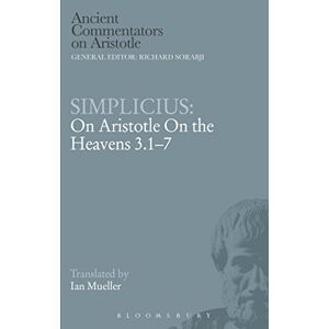 Simplicius, . Simplicius: On Aristotle On the Heavens 3.1-7 (Ancient Commentators on Aristotle) Simplicius, . Simplicius: On Aristotle On the Heavens 3.1-7 (Ancient Commentators on Aristotle)
