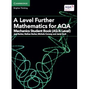 Barker A Level Further Mathematics for AQA Mechanics Student Book (AS/A Level) (AS/A Level Further Mathematics AQA) Barker A Level Further Mathematics for AQA Mechanics Student Book (AS/A Level) (AS/A Level Further Mathematics AQA)