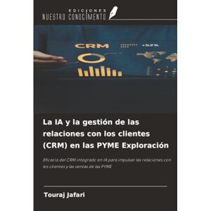Jafari, Touraj La IA y la gestión de las relaciones con los clientes (CRM) en las PYME Exploración: Eficacia del CRM integrado en IA para impulsar las relaciones con los clientes y las ventas de las PYME Jafari, Touraj La IA y la gestión de las relaciones con los clientes (CRM) en las PYME Exploración: Eficacia del CRM integrado en IA para impulsar las relaciones con los clientes y las ventas de las PYME