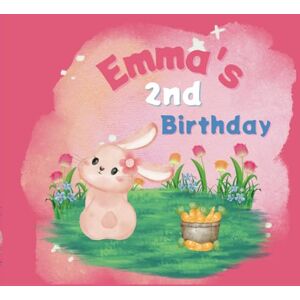 Strand, Monika Emma's 2nd Birthday: A Bunny Rabbit Birthday Book Strand, Monika Emma's 2nd Birthday: A Bunny Rabbit Birthday Book
