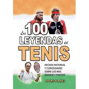 Lama, Diego LAS 100 LEYENDAS DEL TENIS: Hechos Historias Y Curiosidades Sobre los Mas Grandes Tenistas (HECHOS HISTORIAS Y CURIOSIDADES INCREÍBLES) Lama, Diego LAS 100 LEYENDAS DEL TENIS: Hechos Historias Y Curiosidades Sobre los Mas Grandes Tenistas (HECHOS HISTORIAS Y CURIOSIDADES INCREÍBLES)