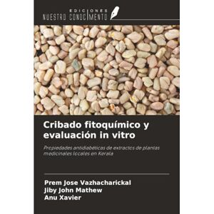 Vazhacharickal, Prem Jose Cribado fitoquímico y evaluación in vitro: Propiedades antidiabéticas de extractos de plantas medicinales locales en Kerala Vazhacharickal, Prem Jose Cribado fitoquímico y evaluación in vitro: Propiedades antidiabéticas de extractos de plantas medicinales locales en Kerala