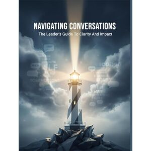 Thomas, Shannon Navigating Conversations: The Leader'S Guide To Clarity And Impact Thomas, Shannon Navigating Conversations: The Leader'S Guide To Clarity And Impact