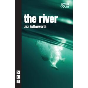 Jez Butterworth The River (NHB Modern Plays) Jez Butterworth The River (NHB Modern Plays)
