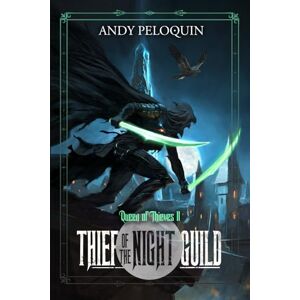 Peloquin, Andy Thief of the Night Guild: A Grimdark Epic Fantasy Thief Adventure (Queen of Thieves) Peloquin, Andy Thief of the Night Guild: A Grimdark Epic Fantasy Thief Adventure (Queen of Thieves)