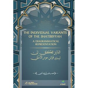 Obaray, Muhammad Riyaadh The Individual Variants of the Shatibiyyah (A Diagrammatical Representation) COLOUR VERSION: الدليل الكافي إلى تيسير فرش حرز الأماني (Specialised Texts in Qirā`āt) Obaray, Muhammad Riyaadh The Individual Variants of the Shatibiyyah (A Diagrammatical Representation) COLOUR VERSION: الدليل الكافي إلى تيسير فرش حرز الأماني (Specialised Texts in Qirā`āt)