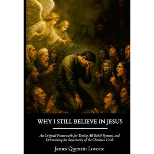 Lovette, James Quentin Why I Still Believe in Jesus Lovette, James Quentin Why I Still Believe in Jesus