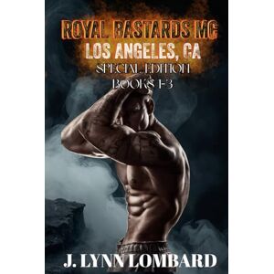 Lombard, J. Lynn Royal Bastards MC Special Edition: Los Angeles Chapter Books 1-3 Lombard, J. Lynn Royal Bastards MC Special Edition: Los Angeles Chapter Books 1-3