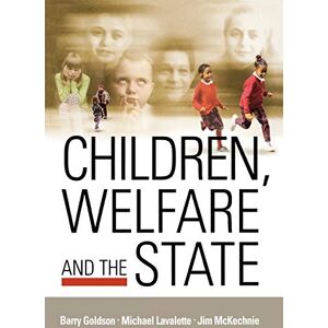 Barry Goldson Children, Welfare and the State Barry Goldson Children, Welfare and the State
