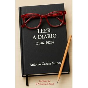 García Muñoz, Antonio Leer a diario: (2016-2020) García Muñoz, Antonio Leer a diario: (2016-2020)