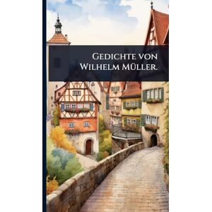 TBD Gedichte von Wilhelm MÃ1/4ller. TBD Gedichte von Wilhelm MÃ1/4ller.