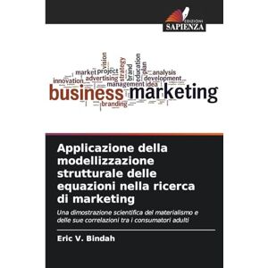 Bindah, Eric V Applicazione della modellizzazione strutturale delle equazioni nella ricerca di marketing: Una dimostrazione scientifica del materialismo e delle sue correlazioni tra i consumatori adulti Bindah, Eric V Applicazione della modellizzazione strutturale delle equazioni nella ricerca di marketing: Una dimostrazione scientifica del materialismo e delle sue correlazioni tra i consumatori adulti