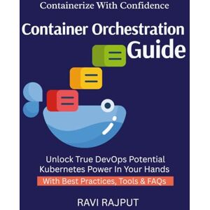 RAJPUT, RAVI Container Orchestration Guide: Orchestrate Apps Fast Kubernetes Without Complexity Scale Apps Easily DevOps With K8s Cluster Management Simplified cluster management simplified for prof RAJPUT, RAVI Container Orchestration Guide: Orchestrate Apps Fast Kubernetes Without Complexity Scale Apps Easily DevOps With K8s Cluster Management Simplified cluster management simplified for prof