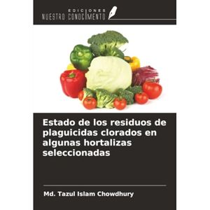 Chowdhury, Md. Tazul Islam Estado de los residuos de plaguicidas clorados en algunas hortalizas seleccionadas Chowdhury, Md. Tazul Islam Estado de los residuos de plaguicidas clorados en algunas hortalizas seleccionadas
