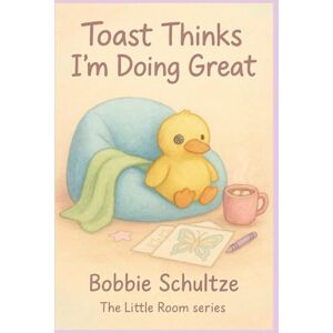 Schultze, Bobbie Toast Thinks I’m Doing Great: Sometimes healing sounds like a crayon and a duck named Toast. (The Little Room Series) Schultze, Bobbie Toast Thinks I’m Doing Great: Sometimes healing sounds like a crayon and a duck named Toast. (The Little Room Series)