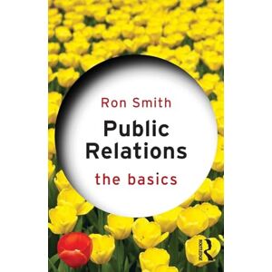 Smith, Ron Public Relations: The Basics Smith, Ron Public Relations: The Basics