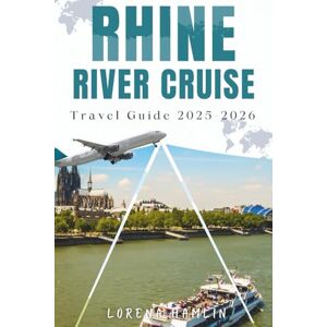 Hamlin, Lorena Rhine River Cruise Travel Guide 2025-2026 Hamlin, Lorena Rhine River Cruise Travel Guide 2025-2026