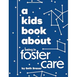 Brauer, Heather Ann A Kids Book About Being in Foster Care Brauer, Heather Ann A Kids Book About Being in Foster Care