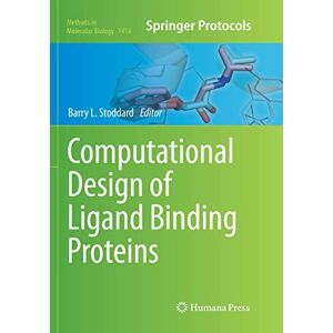Computational Design of Ligand Binding Proteins: 1414 (Methods in Molecular Biology, 1414) Computational Design of Ligand Binding Proteins: 1414 (Methods in Molecular Biology, 1414)