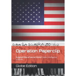 Edition, Globe Operation Paperclip: Original Files of secret United States intelligence program Edition, Globe Operation Paperclip: Original Files of secret United States intelligence program