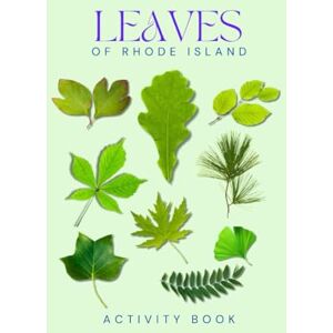 Doon, Ms Rey Leaves of Rhode Island: Activity Book: Rhode Island Tree & Leaf Identification Guide Educational Nature Activity Book with State Parks Map & ... (Rhode Island Nature Explorer Series) Doon, Ms Rey Leaves of Rhode Island: Activity Book: Rhode Island Tree & Leaf Identification Guide Educational Nature Activity Book with State Parks Map & ... (Rhode Island Nature Explorer Series)