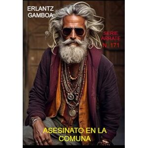 GAMBOA VILLAPÚN, ERLANTZ ASESINATO EN LA COMUNA: Otra aventura de Ricardo Arrate, el detective sicalíptico. GAMBOA VILLAPÚN, ERLANTZ ASESINATO EN LA COMUNA: Otra aventura de Ricardo Arrate, el detective sicalíptico.
