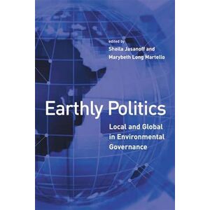 Earthly Politics: Local and Global in Environmental Governance (Politics, Science, and the Environment) Earthly Politics: Local and Global in Environmental Governance (Politics, Science, and the Environment)
