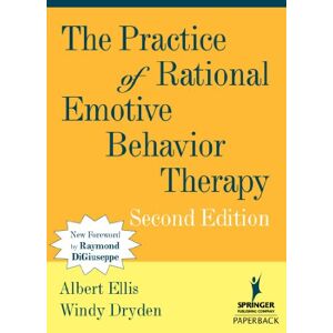 Ellis PhD, Albert The Practice of Rational Emotive Behavior Therapy: Second Edition (SPRINGER SERIES ON BEHAVIOR THERAPY AND BEHAVIORAL MEDICINE) Ellis PhD, Albert The Practice of Rational Emotive Behavior Therapy: Second Edition (SPRINGER SERIES ON BEHAVIOR THERAPY AND BEHAVIORAL MEDICINE)