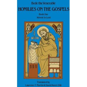 Bede The Venerable Homilies on the Gospel Book One Advent to Lent: 110 (Cistercian Studies Series, 110) Bede The Venerable Homilies on the Gospel Book One Advent to Lent: 110 (Cistercian Studies Series, 110)