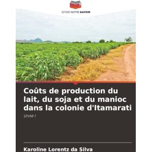 Silva Coûts de production du lait, du soja et du manioc dans la colonie d'Itamarati: Unité I Silva Coûts de production du lait, du soja et du manioc dans la colonie d'Itamarati: Unité I