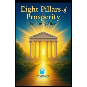 ALLEN, JAMES EIGHT PILLARS OF PROSPERITY: “Annotated, Illustrated & Collector’s Edition” ALLEN, JAMES EIGHT PILLARS OF PROSPERITY: “Annotated, Illustrated & Collector’s Edition”