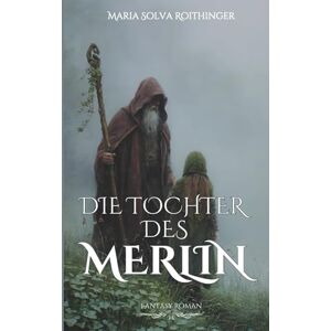 Verlag, Hexenkram Die Tochter des Merlin: Spirituelle Geschichten, magische Impulse und Rituale voller Zauber und Erinnerung Verlag, Hexenkram Die Tochter des Merlin: Spirituelle Geschichten, magische Impulse und Rituale voller Zauber und Erinnerung