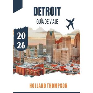 THOMPSON, HOLLAND DETROIT GUÍA DE VIAJE 2026: Descubre la historia de la música, barrios históricos y parques urbanos en la Motor City de Michigan THOMPSON, HOLLAND DETROIT GUÍA DE VIAJE 2026: Descubre la historia de la música, barrios históricos y parques urbanos en la Motor City de Michigan