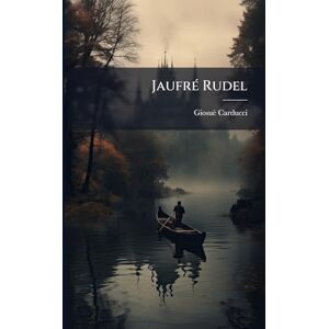 Carducci, Giosuè JaufrÃ(c) Rudel Carducci, Giosuè JaufrÃ(c) Rudel