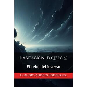 Rodriguez Habitacion 1D: El reloj del inverso Rodriguez Habitacion 1D: El reloj del inverso