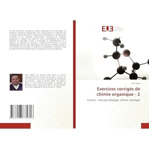 Isaad, Jalal Exercices corrigés de chimie organique 2: Licence – Parcours Biologie, Chimie, Géologie Isaad, Jalal Exercices corrigés de chimie organique 2: Licence – Parcours Biologie, Chimie, Géologie