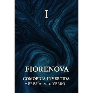 Fiorenova, Alejandro L’Inferno Liquido della Superbia: La Divina Commedia Rovesciata Fiorenova, Alejandro L’Inferno Liquido della Superbia: La Divina Commedia Rovesciata