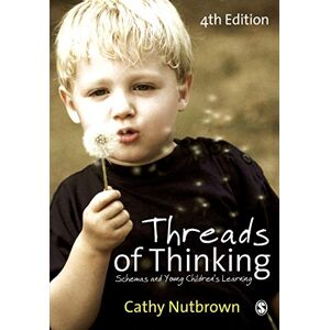 Nutbrown, Cathy Threads of Thinking: Schemas And Young Children's Learning Nutbrown, Cathy Threads of Thinking: Schemas And Young Children's Learning
