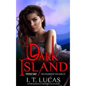 Lucas, I. T. Dark Island: Rescue (The Children Of The Gods Paranormal Romance) Lucas, I. T. Dark Island: Rescue (The Children Of The Gods Paranormal Romance)