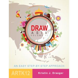 Draeger, Kristin J. Draw Asia: Volume II (Draw the World) Draeger, Kristin J. Draw Asia: Volume II (Draw the World)