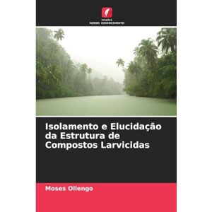 Ollengo, Moses Isolamento e Elucidação da Estrutura de Compostos Larvicidas Ollengo, Moses Isolamento e Elucidação da Estrutura de Compostos Larvicidas