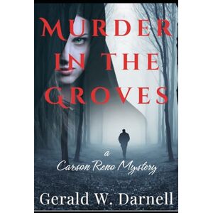 Darnell, Gerald Murder in the Groves: Book 27 (Carson Reno Mystery Series) Darnell, Gerald Murder in the Groves: Book 27 (Carson Reno Mystery Series)