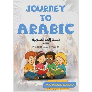Sasaa, Mahmoud Journey to Arabic: Arabic Pre GCSE book 1 Sasaa, Mahmoud Journey to Arabic: Arabic Pre GCSE book 1
