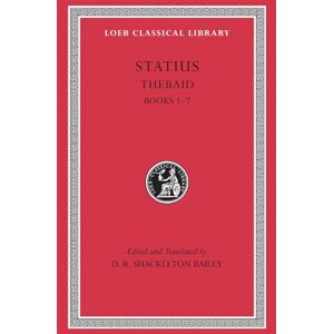 Statius, Statius Thebaid, Volume I: Books 1-7 (Loeb Classical Library 207) Statius, Statius Thebaid, Volume I: Books 1-7 (Loeb Classical Library 207)