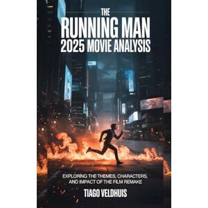 Veldhuis, Tiago THE RUNNING MAN 2025 MOVIE ANALYSIS: Exploring the Themes, Characters, and Impact of The Film Remake Veldhuis, Tiago THE RUNNING MAN 2025 MOVIE ANALYSIS: Exploring the Themes, Characters, and Impact of The Film Remake